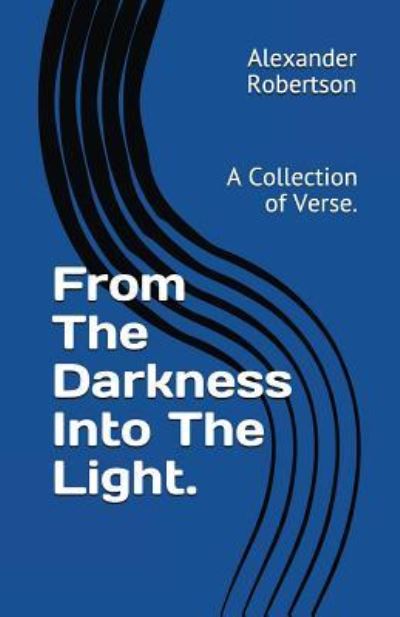 Cover for Alexander Robertson · From The Darkness Into The Light. (Pocketbok) (2018)