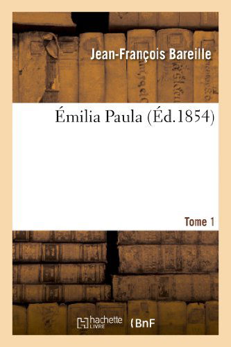 Cover for Bareille-j-f · Emilia Paula. Tome 1 (Paperback Book) [French edition] (2013)