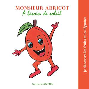Cover for Nathalie Antien · Monsieur Abricot a besoin de soleil (Book) (2021)