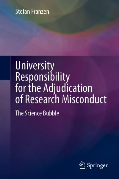 Cover for Stefan Franzen · University Responsibility for the Adjudication of Research Misconduct: The Science Bubble (Inbunden Bok) [1st ed. 2021 edition] (2021)