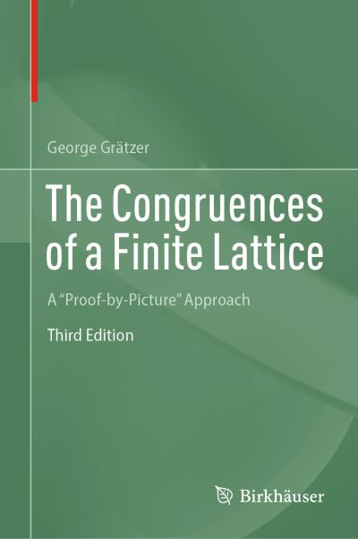 Cover for George Gratzer · The Congruences of a Finite Lattice: A &quot;Proof-by-Picture&quot; Approach (Hardcover Book) [3rd ed. 2023 edition] (2023)