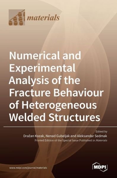 Cover for Mdpi Ag · Numerical and Experimental Analysis of the Fracture Behaviour of Heterogeneous Welded Structures (Hardcover bog) (2022)