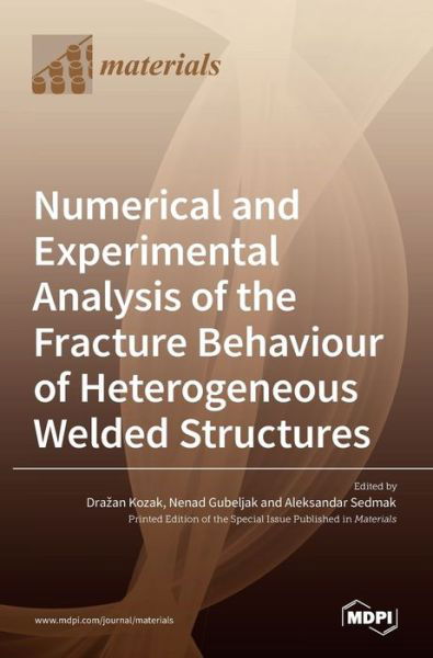 Cover for Mdpi Ag · Numerical and Experimental Analysis of the Fracture Behaviour of Heterogeneous Welded Structures (Hardcover bog) (2022)