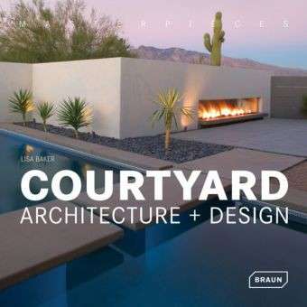 Cover for Lisa Baker · Masterpieces: Courtyard Architecture + Design - Masterpieces (Hardcover Book) (2014)