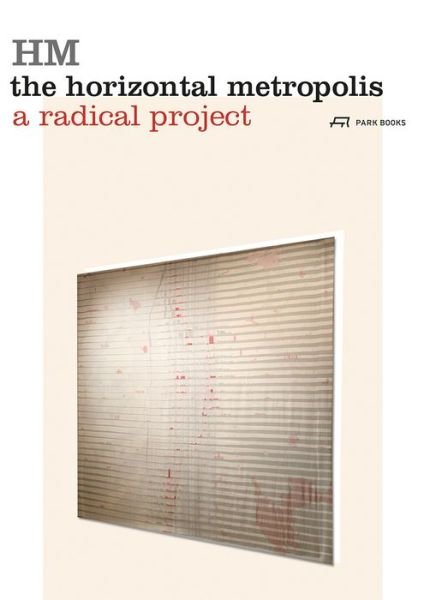 Cover for Chiara Cavalieri · The Horizontal Metropolis: A Radical Project (Paperback Bog) (2020)