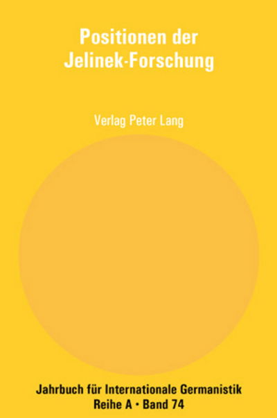 Positionen der Jelinek-Forschung; Beitrage zur Polnisch-Deutschen Elfriede Jelinek-Konferenz- Olsztyn 2005 - Jahrbuch Fuer Internationale Germanistik - Reihe a -  - Książki - Peter Lang Gmbh, Internationaler Verlag  - 9783039108626 - 14 stycznia 2008