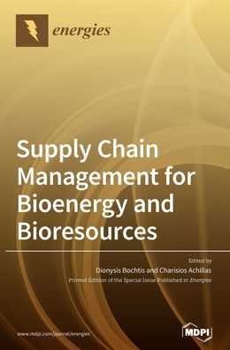 Supply Chain Management for Bioenergy and Bioresources - Dionysis Bochtis - Books - Mdpi AG - 9783039434626 - October 13, 2020