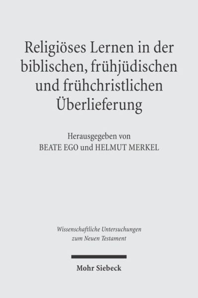 Cover for Religioses Lernen in der biblischen, fruhjudischen und fruhchristlichen Uberlieferung - Wissenschaftliche Untersuchungen zum Neuen Testament (Hardcover Book) (2005)