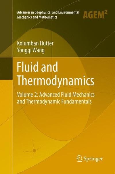 Cover for Kolumban Hutter · Fluid and Thermodynamics: Volume 2: Advanced Fluid Mechanics and Thermodynamic Fundamentals - Advances in Geophysical and Environmental Mechanics and Mathematics (Paperback Book) [Softcover reprint of the original 1st ed. 2016 edition] (2018)