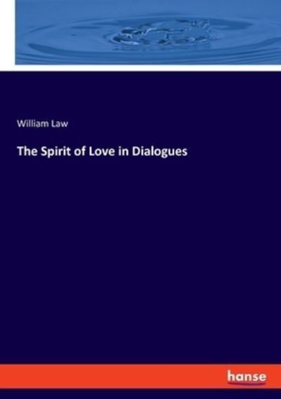 The Spirit of Love in Dialogues - Law - Livros -  - 9783337875626 - 3 de março de 2021