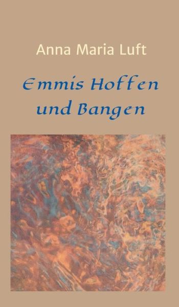 Cover for Anna Maria Luft · Emmis Hoffen und Bangen (Hardcover bog) (2021)