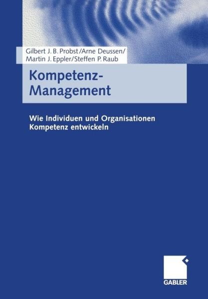 Cover for Gilbert Probst · Kompetenz-Management: Wie Individuen Und Organisationen Kompetenz Entwickeln (Paperback Book) [2000 edition] (2000)