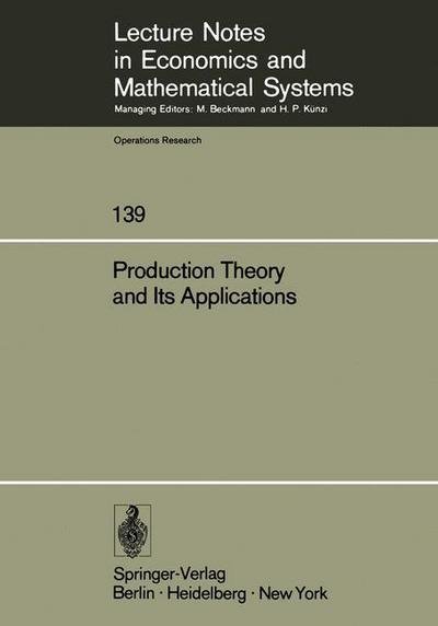Production Theory and Its Applications: Proceedings of a Workshop - Lecture Notes in Economics and Mathematical Systems - H Albach - Libros - Springer-Verlag Berlin and Heidelberg Gm - 9783540080626 - 1 de marzo de 1977