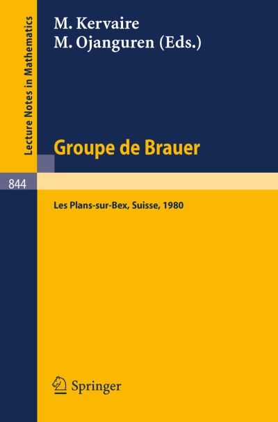 Cover for M Kervaire · Groupe De Brauer: Seminaire, Les Plans-sur-bex, Suisse, 1980 - Lecture Notes in Mathematics (Paperback Book) (1981)