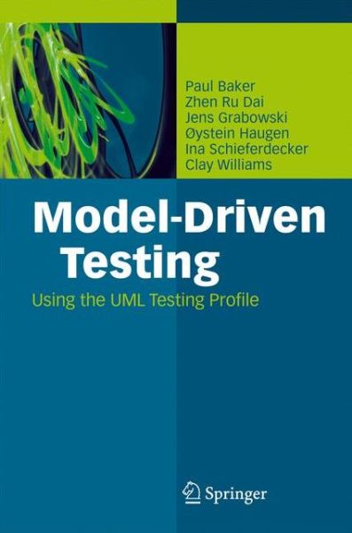 Cover for Paul Baker · Model-Driven Testing: Using the UML Testing Profile (Inbunden Bok) [2008 edition] (2007)