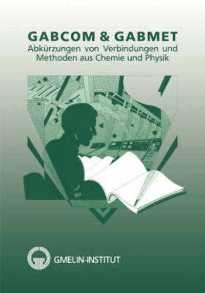 Cover for Gmelin-institut · Gabcom &amp; Gabmet: Abkurzungen Von Verbindungen Und Methoden Aus Chemie Und Physik (Paperback Book) [1993 edition] (1993)