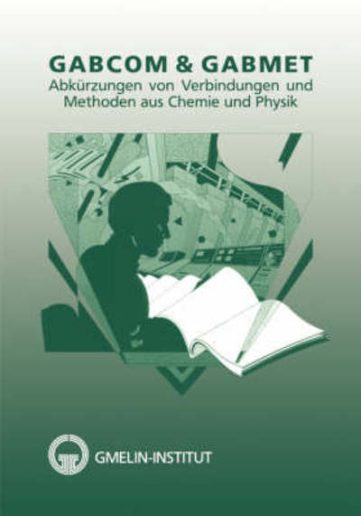 Gabcom & Gabmet: Abkurzungen Von Verbindungen Und Methoden Aus Chemie Und Physik - Gmelin-institut - Books - Springer-Verlag Berlin and Heidelberg Gm - 9783540936626 - July 2, 1993