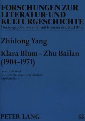 Cover for Zhidong Yang · Klara Blum - Zhu Bailan (1904-1971); Leben und Werk einer oesterreichisch-chinesischen Schriftstellerin - Forschungen Zur Literatur- Und Kulturgeschichte (Taschenbuch) (1996)