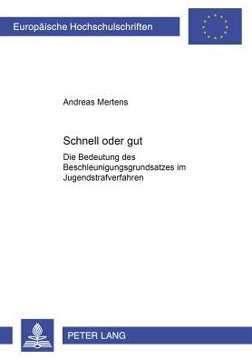 Cover for Andreas Mertens · Schnell Oder Gut?: Die Bedeutung Des Beschleunigungsgrundsatzes Im Jugendstrafverfahren (Paperback Book) [German edition] (2003)