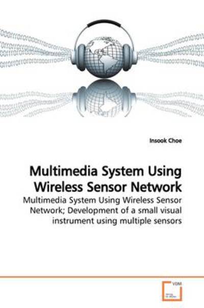 Cover for Insook Choe · Multimedia System Using Wireless Sensor Network (Paperback Book) (2009)