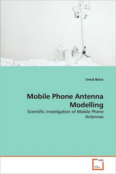Cover for Umut Bulus · Mobile Phone Antenna Modelling: Scientific Investigation of Mobile Phone Antennas (Taschenbuch) (2010)