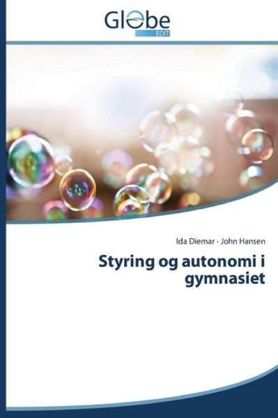 Styring og Autonomi I Gymnasiet - John Hansen - Kirjat - GlobeEdit - 9783639487626 - keskiviikko 5. marraskuuta 2014