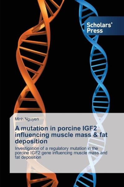 Cover for Nguyen Minh · A Mutation in Porcine Igf2 Influencing Muscle Mass &amp; Fat Deposition (Paperback Book) (2014)
