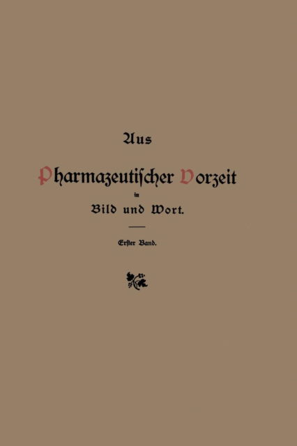 Cover for Hermann Peters · Aus Pharmazeutischer Vorzeit in Bild Und Wort: Erster Band (Paperback Book) [3rd 3. Aufl. 1910 edition] (1910)