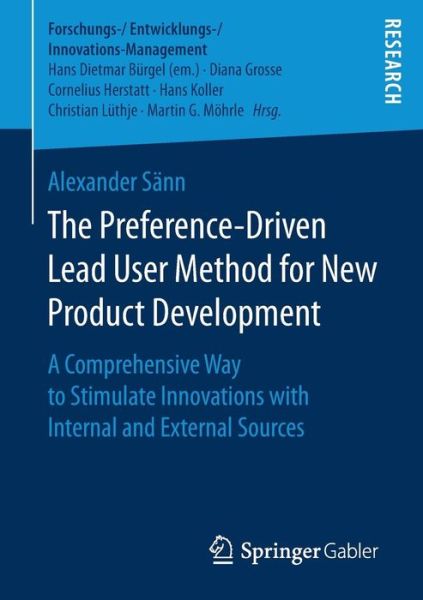 Alexander Sann · The Preference-Driven Lead User Method for New Product Development: A Comprehensive Way to Stimulate Innovations with Internal and External Sources - Forschungs- / Entwicklungs- / Innovations-Management (Paperback Book) [1st ed. 2017 edition] (2017)