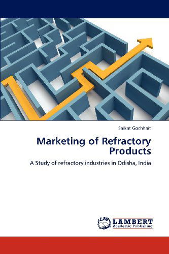 Cover for Saikat Gochhait · Marketing of Refractory Products: a Study of Refractory Industries in Odisha, India (Paperback Book) (2012)