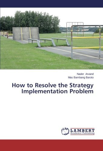 How to Resolve the Strategy Implementation Problem - Mas Bambang Baroto - Bücher - LAP LAMBERT Academic Publishing - 9783659159626 - 17. Februar 2014