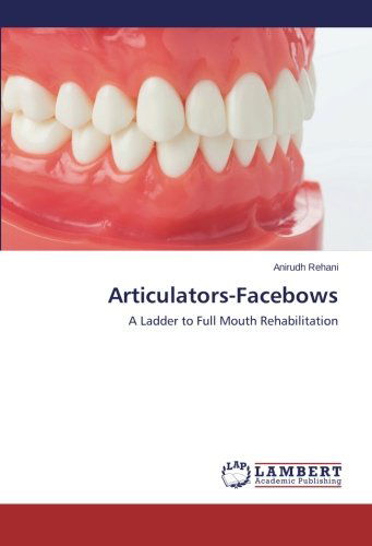 Cover for Anirudh Rehani · Articulators-facebows: a Ladder to Full Mouth Rehabilitation (Paperback Book) (2014)