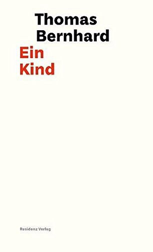 Ein Kind - Thomas Bernhard - Bücher - Residenz Verlag - 9783701715626 - 5. Oktober 2010