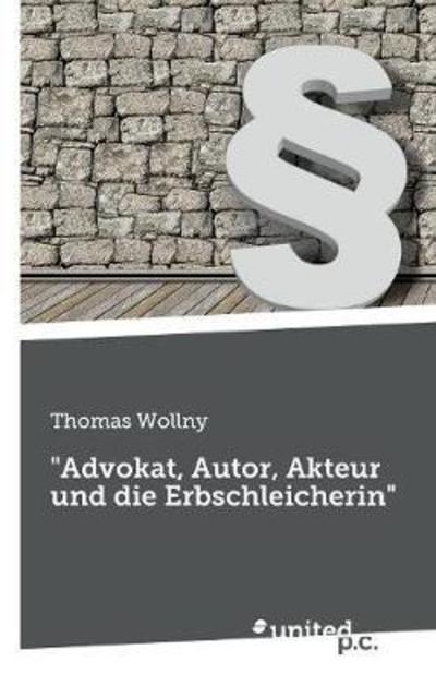 Cover for Wollny · &quot;Advokat, Autor, Akteur und die (Book) (2018)