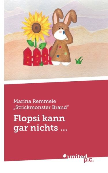 Cover for Marina Remmele &quot;Strickmonster Brand&quot; · Flopsi kann gar nichts ... (Book) (2023)