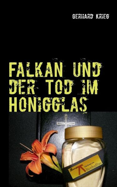 Cover for Gerhard Krieg · Falkan Und Der Tod Im Honigglas (Paperback Book) [German edition] (2013)