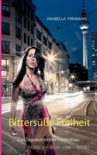 Cover for Anabella Freimann · Bittersusse Freiheit (Paperback Bog) (2015)