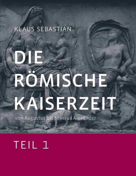 Die Römische Kaiserzeit - Tei - Sebastian - Livros -  - 9783734782626 - 