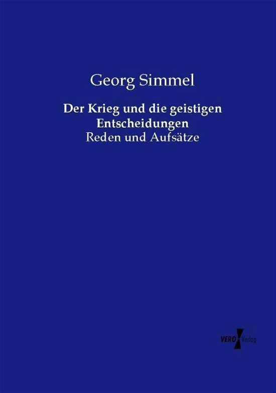 Der Krieg Und Die Geistigen Entscheidungen - Georg Simmel - Books - Vero Verlag - 9783737215626 - November 12, 2019