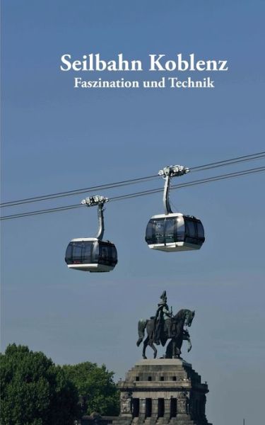 Seilbahn Koblenz - Bender - Kirjat -  - 9783743126626 - torstai 16. maaliskuuta 2017