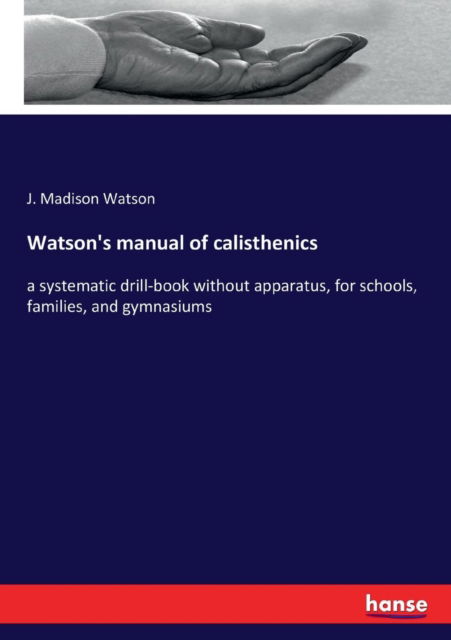 Cover for J Madison Watson · Watson's manual of calisthenics (Paperback Book) (2017)