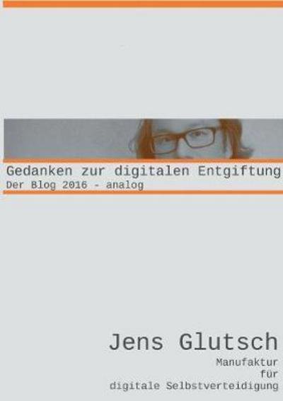 Cover for Glutsch · Gedanken zur digitalen Entgiftu (Bok) (2017)