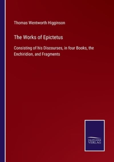 Cover for Thomas Wentworth Higginson · The Works of Epictetus (Paperback Book) (2022)