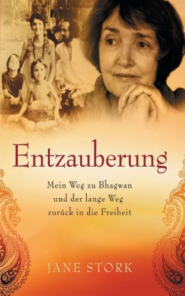 Cover for Jane Stork · Entzauberung: Mein Weg zu Bhagwan und der lange Weg zuruck in die Freiheit (Taschenbuch) (2018)