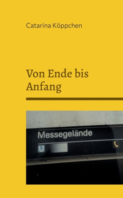 Cover for Catarina Köppchen · Von Ende bis Anfang (Paperback Book) (2021)