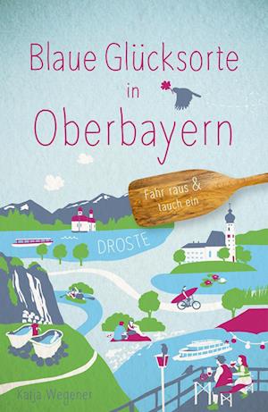 Cover for Katja Wegener · Blaue Glücksorte in Oberbayern (Book) (2024)