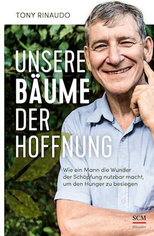 Cover for Tony Rinaudo · Unsere Bäume der Hoffnung (Bok) (2022)