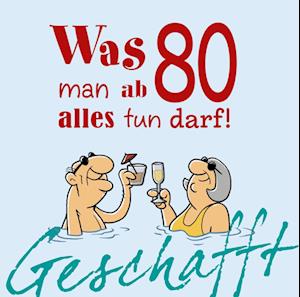 Cover for Michael Kernbach · Geschafft: Was man ab 80 alles tun darf! (Book) (2025)