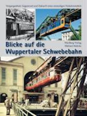 Cover for Michael Malicke · Blicke auf die Wuppertaler Schwebebahn (Hardcover Book) (2009)