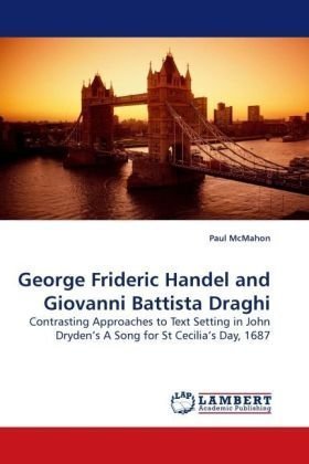 Cover for Paul Mcmahon · George Frideric Handel and Giovanni Battista Draghi: Contrasting Approaches to Text Setting in John Dryden¿s a Song for St Cecilia¿s Day, 1687 (Paperback Book) (2009)